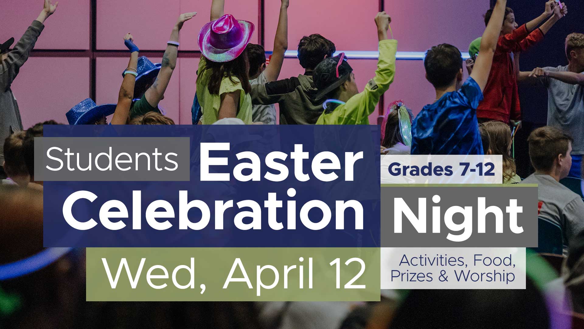 Student Easter Celebration Night – April 12