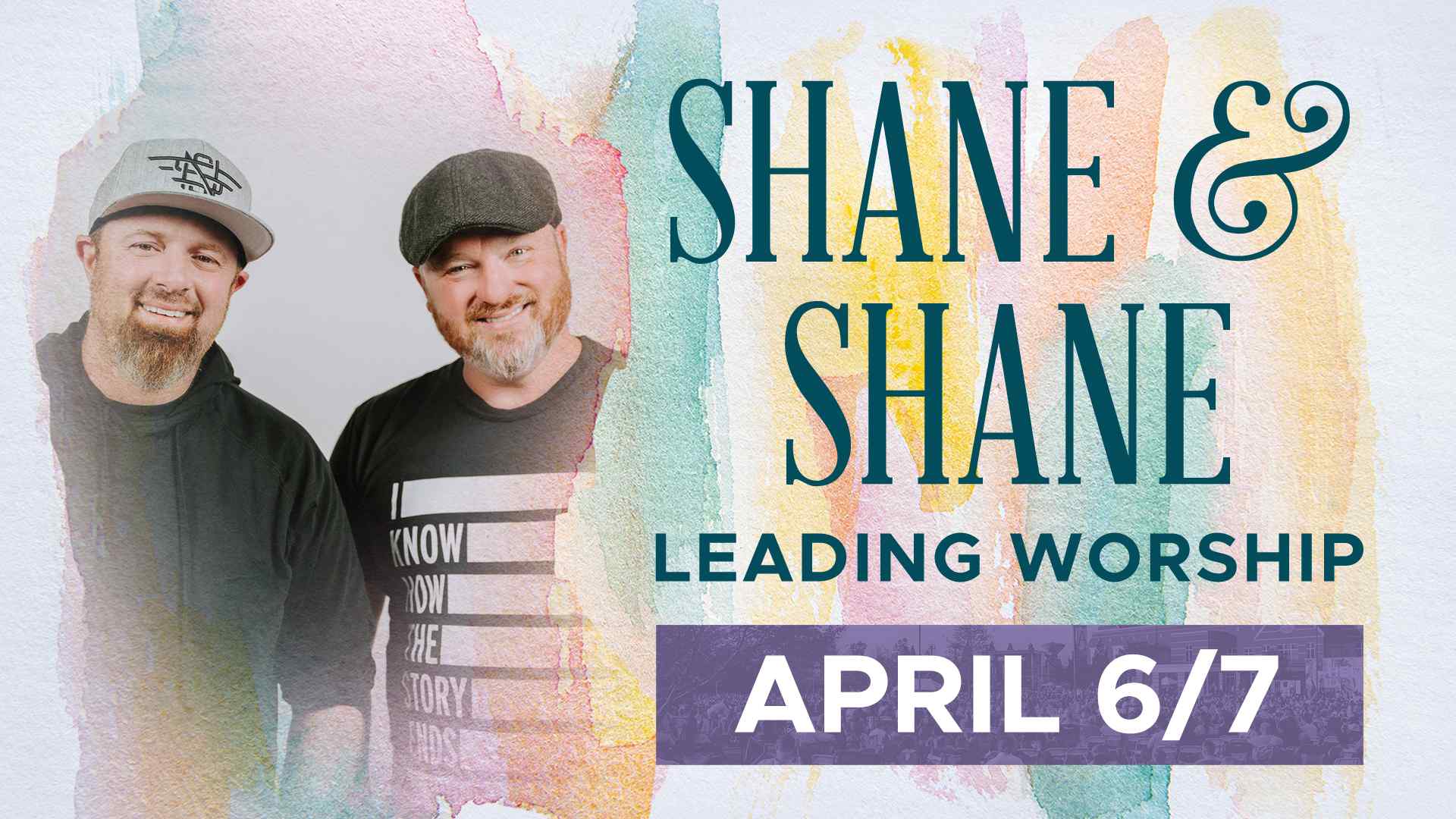 Shane & Shane: April 6/7