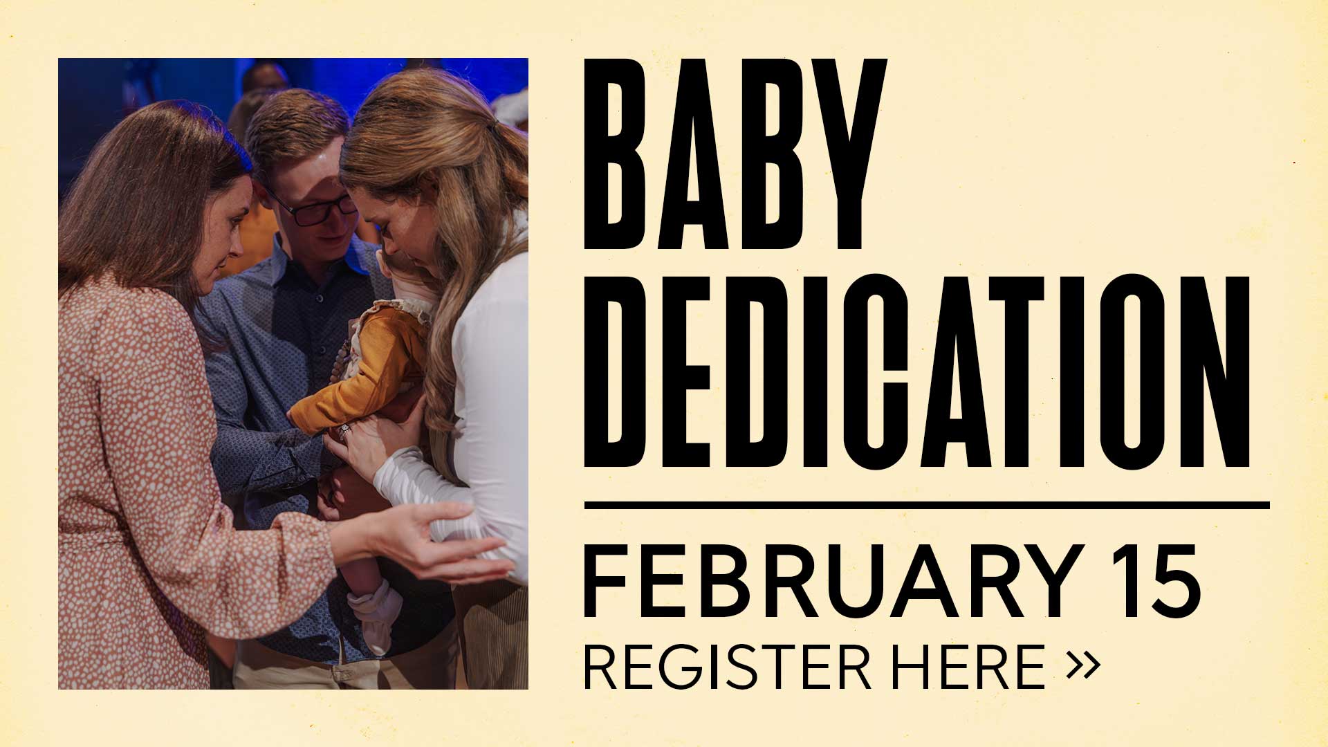 Baby Dedication: Feb. 15