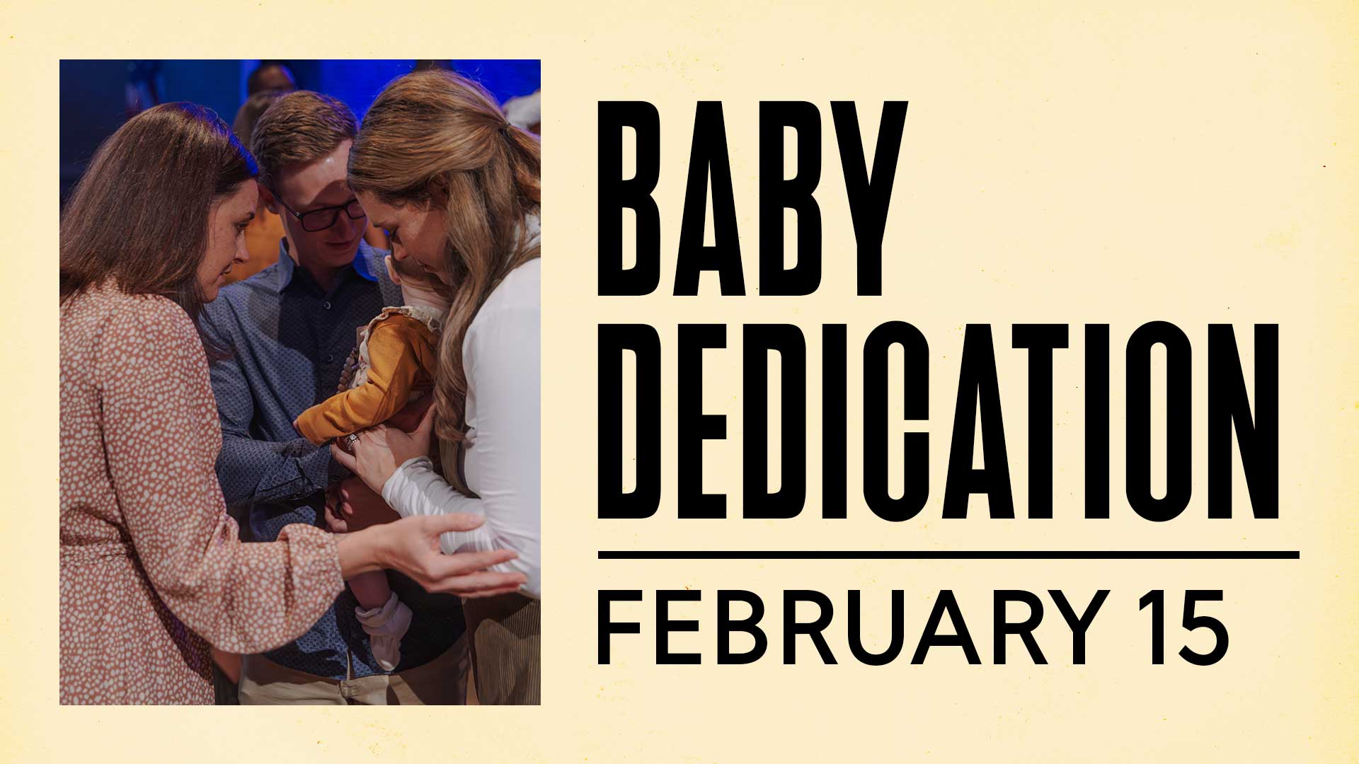 Baby Dedication: Feb. 15