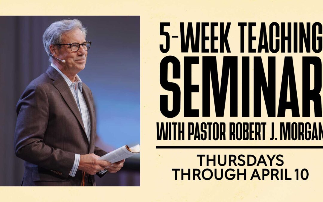 Robert J. Morgan: 5-Week Seminar