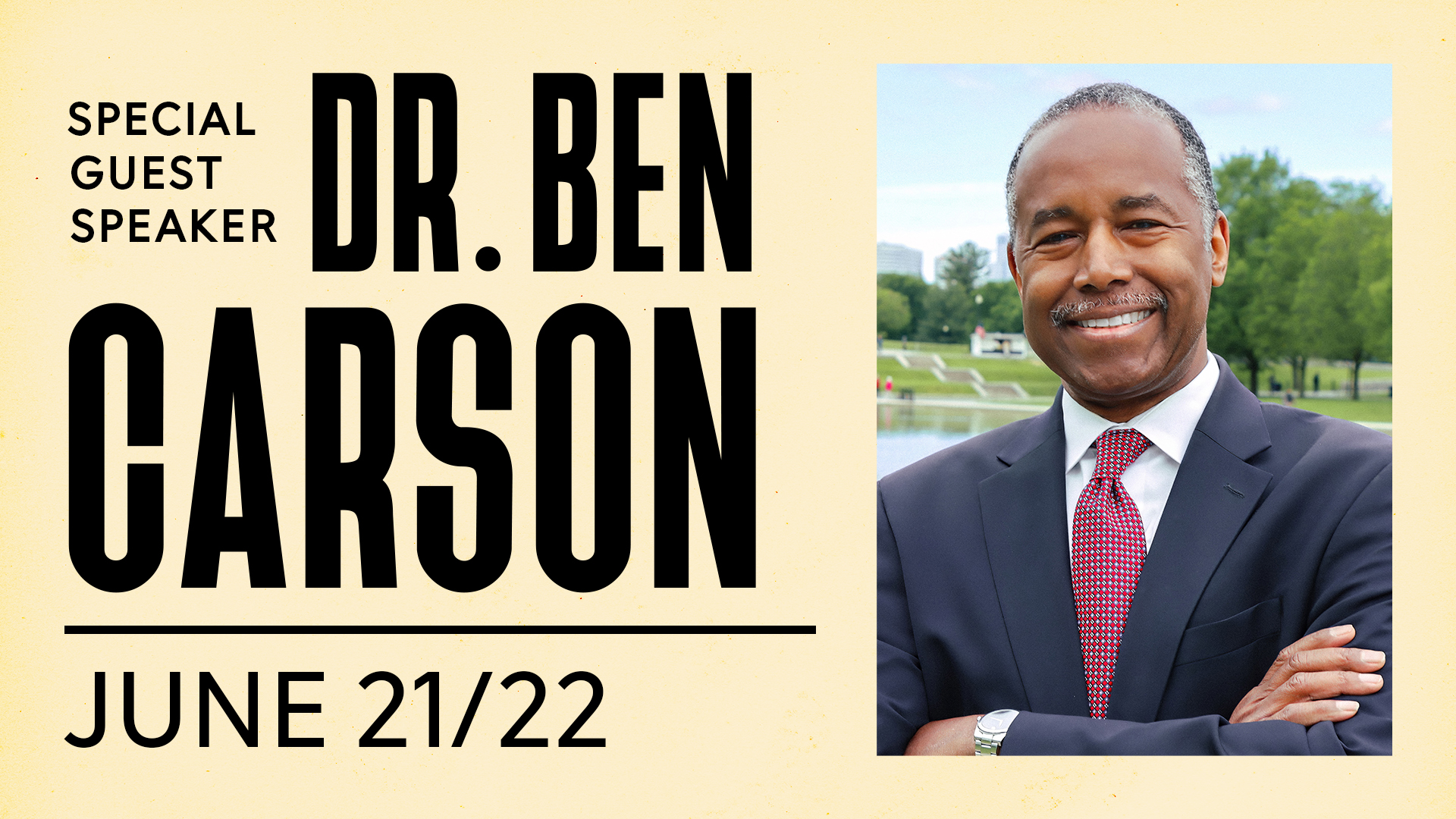 Dr. Ben Carson – June 21/22