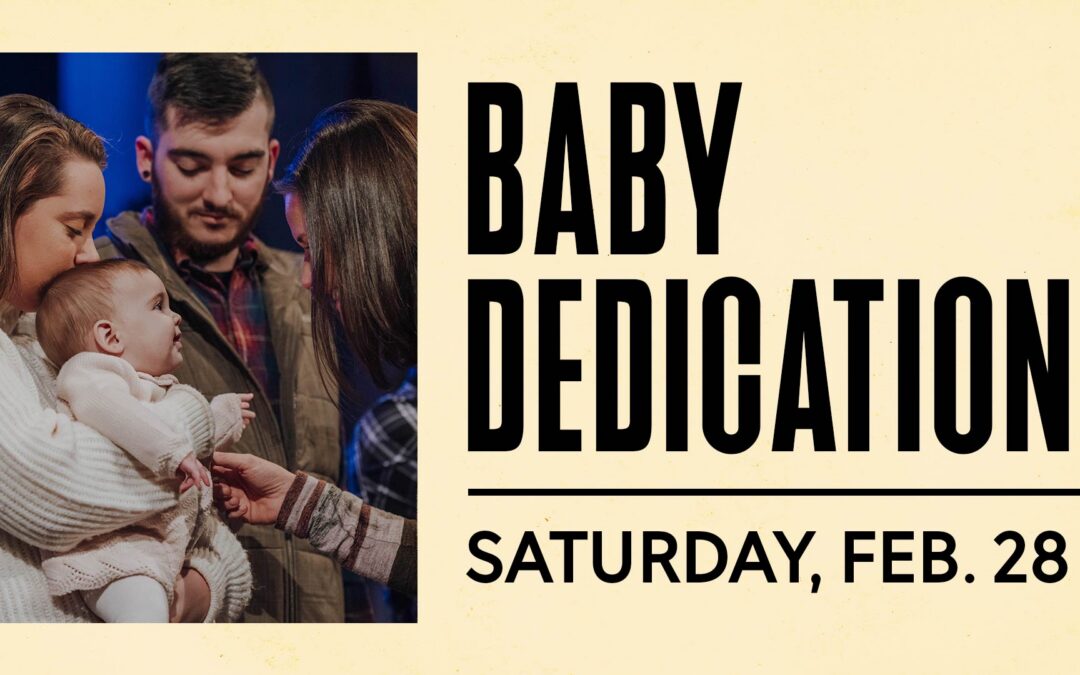 Baby Dedication: Feb. 28