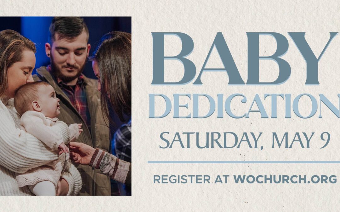 Baby Dedication: May 9