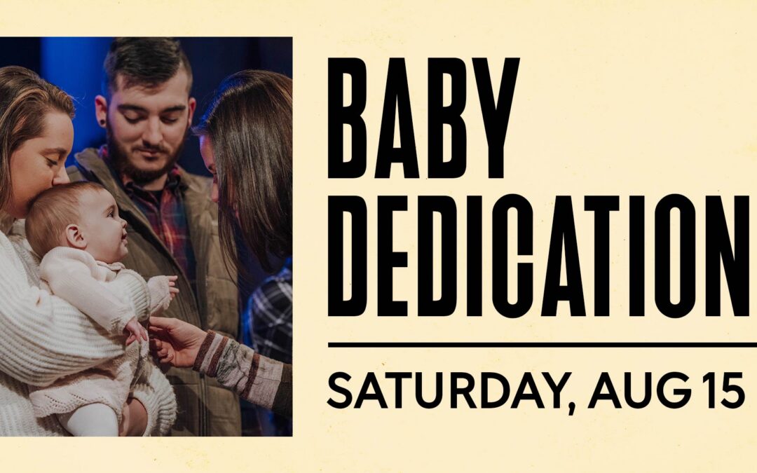 Baby Dedication: August 15
